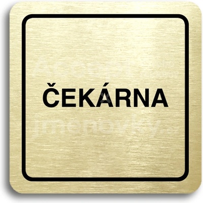 ACCEPT Piktogram čekárna - zlatá tabulka - černý tisk