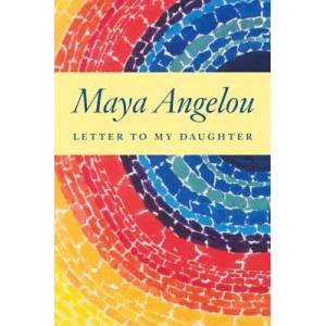 Letter to My Daughter | Maya Angelou (ISBN: 9781400066124)