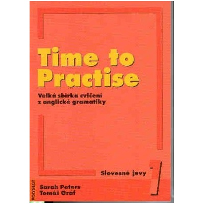 TIME TO PRACTISE 1 SLOVESNÉ JEVY - Tomáš Gráf; Sarah Peters