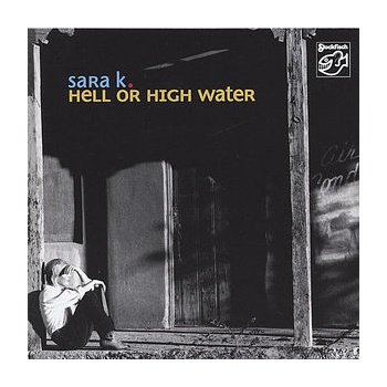 Hell or High Water - Sara K. CD