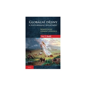 Globální dějiny a postliberální společnost | Ivo T. Budil