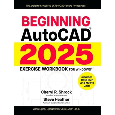 Beginning Autocad(r) 2025 Exercise Workbook | Steve Heather