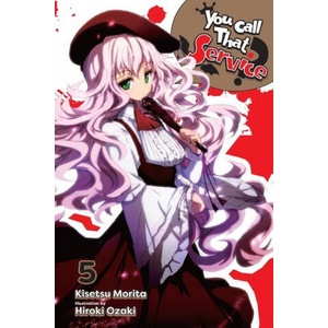 You Call That Service? , Vol. 5 (light novel) | Kisetsu Morita (ISBN: 9781975325060)