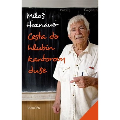 Cesta do hlubin kantorovy duše. Druhé vydání - Hoznauer Miloš