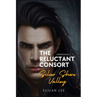 Independently published The Reluctant Consort - Silver Shore Valley | Suilan Lee