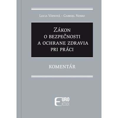 Zákon o bezpečnosti a ochrane zdravia pri práci - Lucia Váryová; Gabriela Nosková