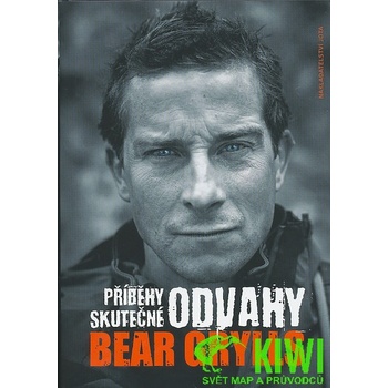 Příběhy skutečné odvahy - Bear Grylls