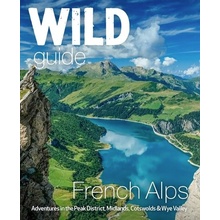 "Wild Guide French Alps: Wild Adventures, Hidden Places and Natural Wonders" - "" ("Webster Paul")(Paperback)