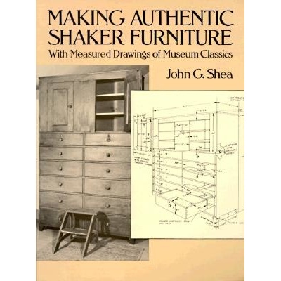 Making Authentic Shaker Furniture: With Measured Drawings of Museum Classics Shea John G.Paperback