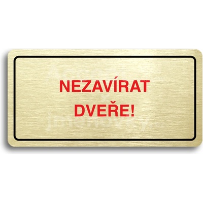ACCEPT Piktogram NEZAVÍRAT DVEŘE - zlatá tabulka - barevný tisk
