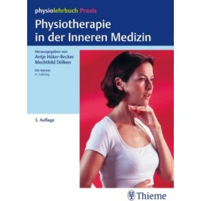 Physiotherapie in der Inneren Medizin | Hannelore Göhring, Antje Hüter-Becker, Mechthild Dölken