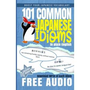 101 Common Japanese Idioms in Plain English | Clay Boutwell, Yumi Boutwell (ISBN: 9781463588809)
