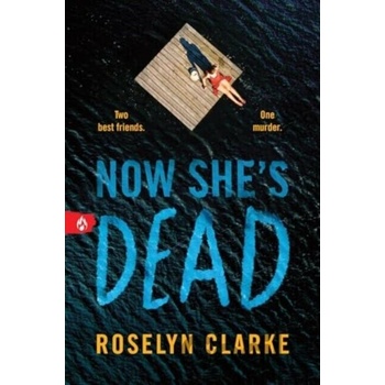Now She's Dead - Roselyn Clarke