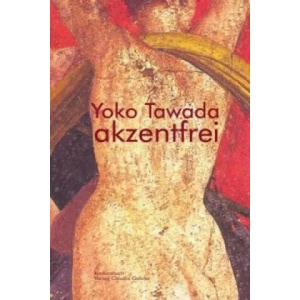 akzentfrei | Yoko Tawada (ISBN: 9783887695576)