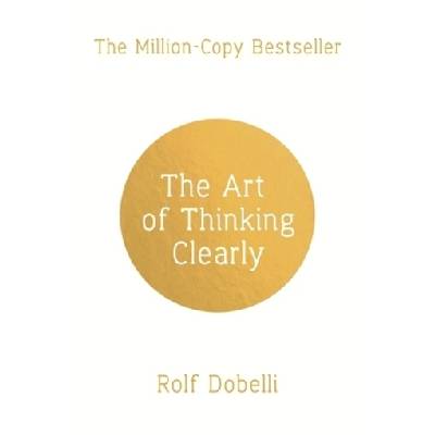 The Art of Thinking Clearly. Die Kunst des klaren Denkens, englische Ausgabe - Dobelli, Rolf