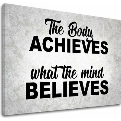 Motivačný obraz na stenu The body achieves_002 - 60x90 cm