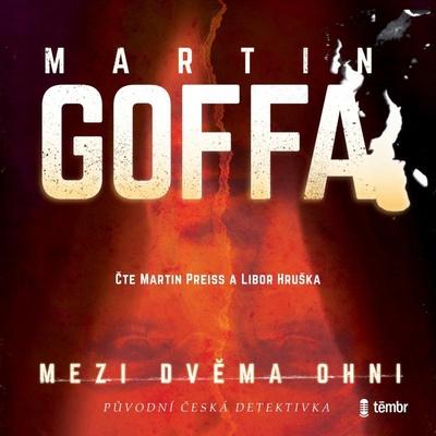 Mezi dvěma ohni - Martin Goffa - čtou Martin Preiss a Libor Hruška