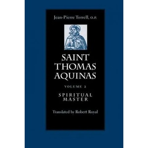 Saint Thomas Aquinas v. 2; Spiritual Master | J. -P. Torrell (ISBN: 9780813213163)