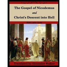The Gospel of Nicodemus and Christ's Descent into Hell: with footnotes and Latin text Nicodemus