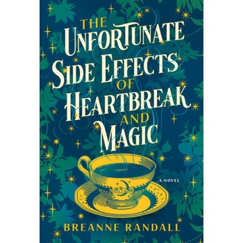 Image 1 of The Unfortunate Side Effects of Heartbreak and Magic | Randall, Breanne