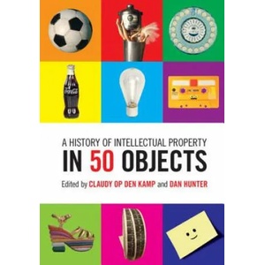History of Intellectual Property in 50 Objects | Claudy Op Den Kamp, Dan Hunter (ISBN: 9781108420013)