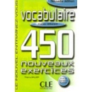 VOCABULAIRE 450 NOUVEAUX EXERCICES: NIVEAU DEBUTANT