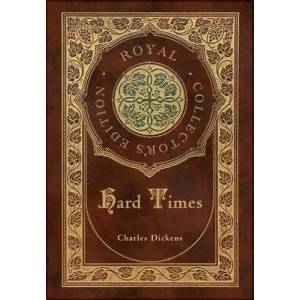 Hard Times (Royal Collector's Edition) (Case Laminate Hardcover with Jacket) | Charles Dickens (ISBN: 9781774762417)