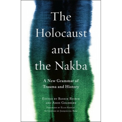 Holocaust and the Nakba - A New Grammar of Trauma and HistoryPaperback