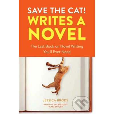 Save the Cat! Writes a Novel - The Last Book On Novel Writing That Youll Ever Need Brody JessicaPaperback / softback