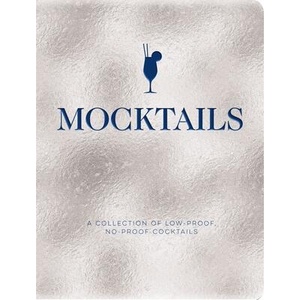 Mocktails: A Collection of Low-Proof, No-Proof Cocktails | CIDER MILL (ISBN: 9781646434497)