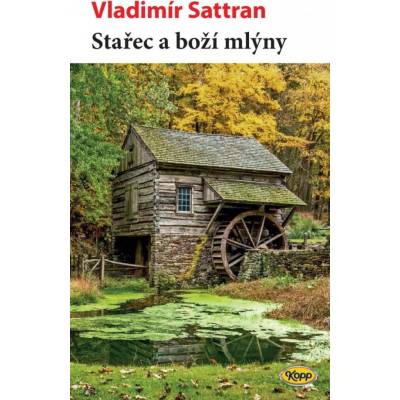 Stařec a boží mlýny - Vladimír Sattran