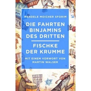 Die Fahrten Binjamins des Dritten / Fischke der Krumme | Moicher Sforim Mendele, Alexander Eliasberg, Efraim Frisch (ISBN: 9783492550086)