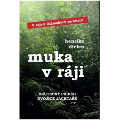 Muka v ráji - V zajetí islámských teroristů - Dielen Henrike