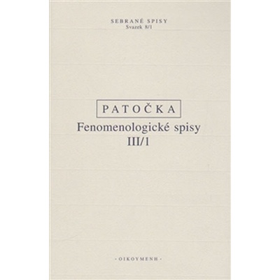 Fenomenologické spisy III/1 - Jan Patočka