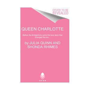 Queen Charlotte: Before Bridgerton Came an Epic Love Story (ISBN: 9780063307148)