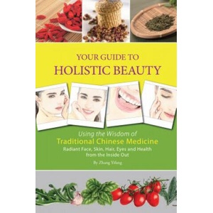 Your Guide to Holistic Beauty | Zhang Yifang, Yang Xiaohe (ISBN: 9781602201521)