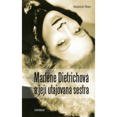 Marlene Dietrichová a její utajovaná sestra