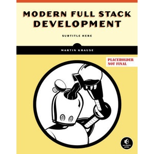 Modern Full Stack Development | Krause, Martin (ISBN: 9781718503281)