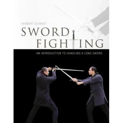 Sword Fighting: An Introduction to Handling a Long Sword