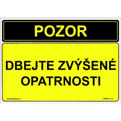 DUKO POZOR DBEJTE ZVÝŠENÉ OPATRNOSTI Formát: 297 x 210 mm, Materiál: plast 5 mm, samolepící vinylová fólie