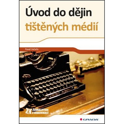 Úvod do dějin tištěných médií - Večeřa Pavel