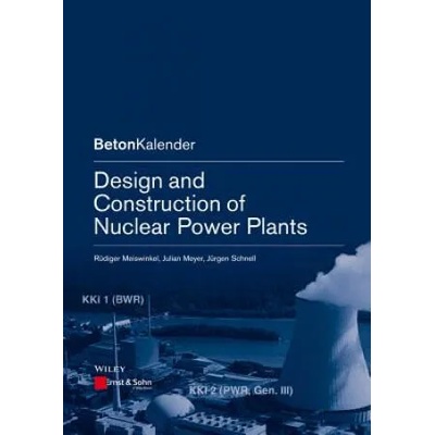 Design and Construction of Nuclear Power Plants | Rüdiger Meiswinkel, Julian Meyer, Jürgen Schnell
