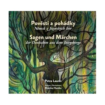 Laurin, Petra - Pověsti a pohádky Němců z Jizerských hor / Sagen und Märchen der Deutschen aus dem Isergebirge – Hledejceny.cz
