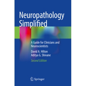 Neuropathology Simplified | David A. Hilton, Aditya G. Shivane