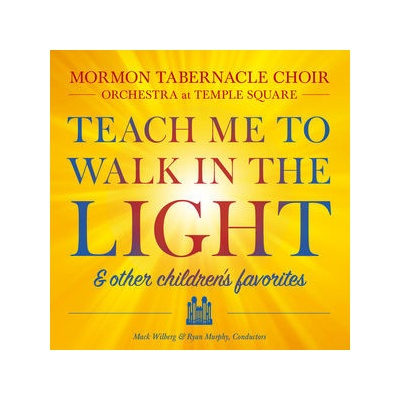 Teach Me To Walk In The Light - and Other Favorite Children's Songs - Mormon Tabernacle Choir CD