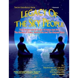 Legacy of the Sky People: The Extraterrestrial Origin of Adam and Eve; The Garden of Eden; Noah's Ark and the Serpent Race | 8th Earl of Clancarty, Nick Redfern, Tim Swartz (ISBN: 9781606111277)