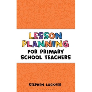 Lesson Planning for Primary School Teachers | Stephen Lockyer (ISBN: 9781472921130)