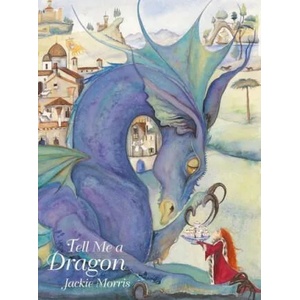 Tell Me a Dragon | Jackie Morris (ISBN: 9781912654277)