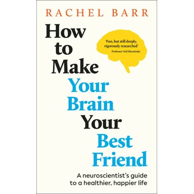 How to Make Your Brain Your Best Friend - Rachel Barr