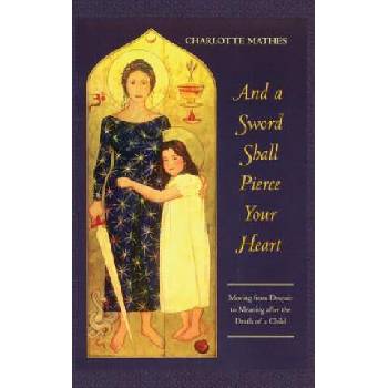 Image 1 of And a Sword Shall Pierce Your Heart | Charlotte Mathes